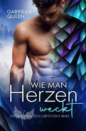 [Drachen von Greystone River 01] • Wie man Herzen weckt